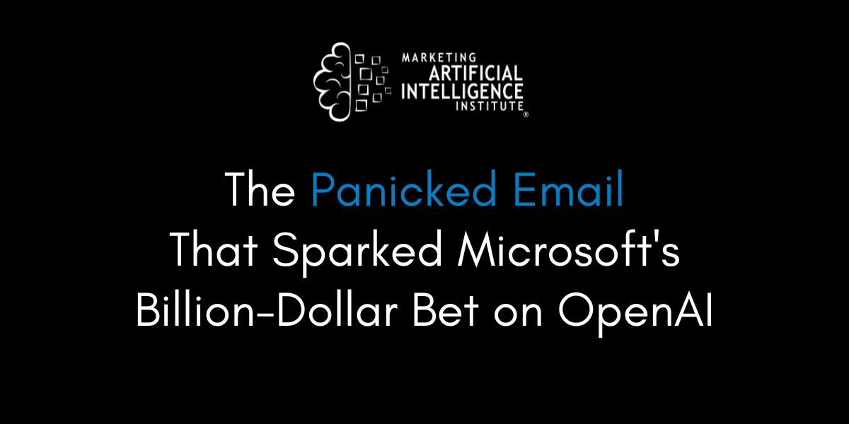 The Panicked Email That Sparked Microsoft’s Billion-Dollar Bet on OpenAI