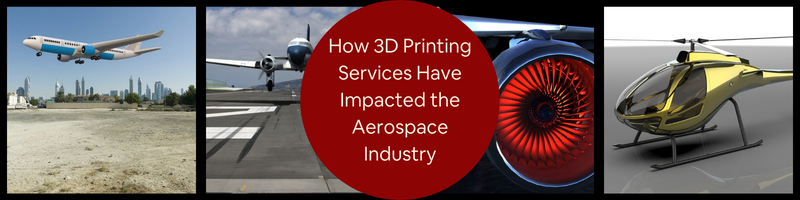 Exploring How 3D Printing Services Have Impacted Aerospace Supply Chain
