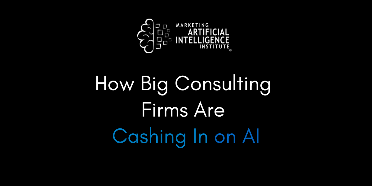 How Big Consulting Firms Are Cashing In on AI