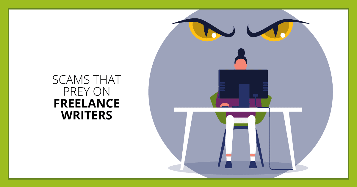 Top 6 Scams That Prey on Broke, Desperate Freelance Writers