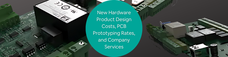 What are the Costs for New Hardware Product Design, PCB Prototyping Rates, and Company Services Pricing?
