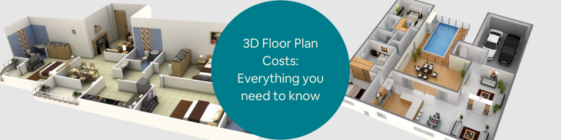 3D Floor Plan Costs: Everything You Need To Know for Companies and Services