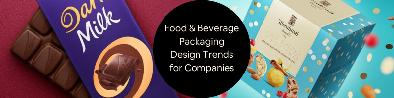 Latest Food and Beverage Packaging Design Trends for Companies and Firms