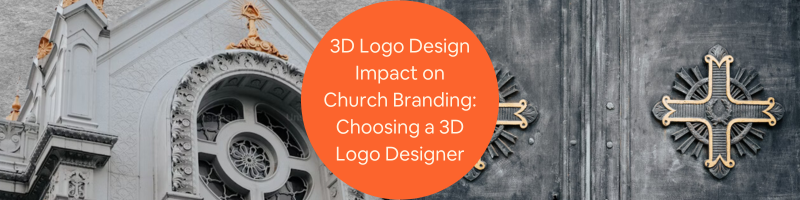 3D Logo Design Impact on Church Branding and Choosing the Right Designer