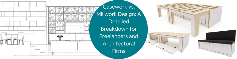 Casework vs. Millwork Design: A Detailed Breakdown for Freelancers and Architectural Firms