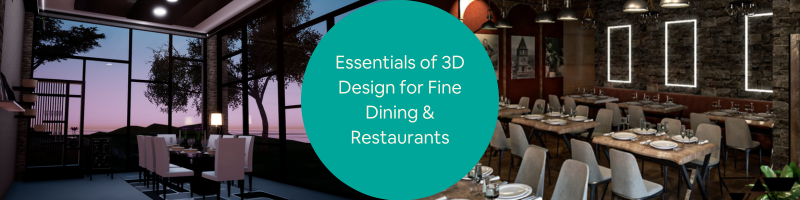 Essentials of 3D Design for Fine Dining & Restaurants: What Makes a Restaurant Truly Stand Out