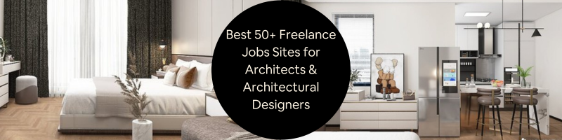 Best 50+ Freelance Jobs Sites for Architects and Finding Remote Work for Architectural Designers