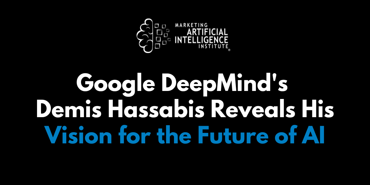 Google DeepMind’s Demis Hassabis Reveals His Vision for the Future of AI