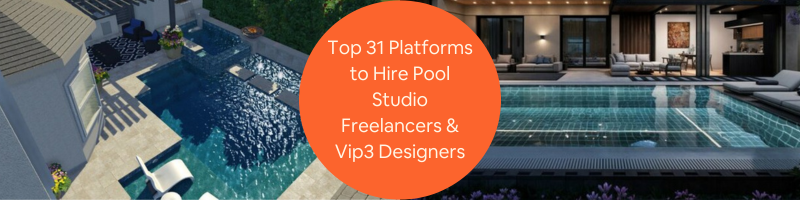 Top 31 Platforms to Hire Pool Studio Freelancers & Vip3D Designers for 3D Swimming Pool Designs