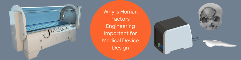 Why is Human Factors Engineering Important for Product Design & Medical Device Design Firms?