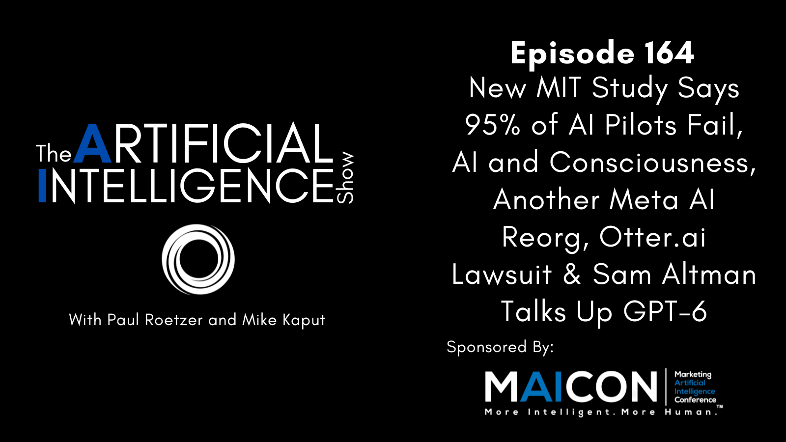 New MIT Study Says 95% of AI Pilots Fail, AI and Consciousness, Another Meta AI Reorg, Otter.ai Lawsuit & Sam Altman Talks Up GPT-6