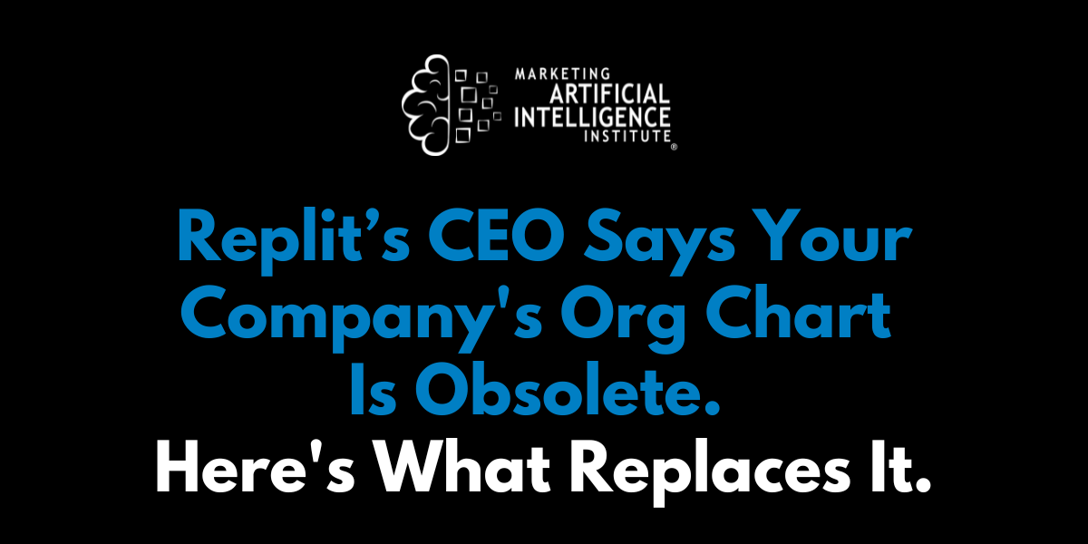 Replit’s CEO Says Your Company’s Org Chart Is Obsolete. Here’s What Replaces It.