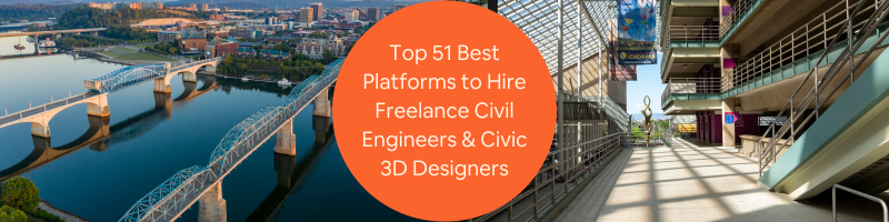 Top 51 Best Platforms to Hire Freelance Civil Engineers & Civic 3D Designers for Your Company