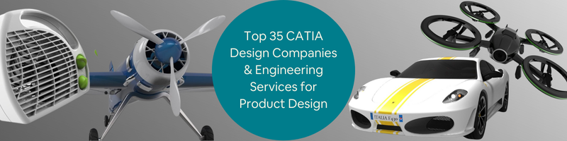 Top 35 CATIA Design Companies & Engineering Services for Product Design & 3D Modeling