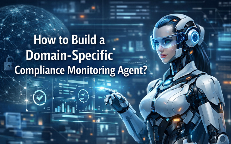 How To Build A Domain-Specific Compliance Monitoring Agent?