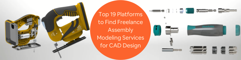 Top 19 Platforms to Find Freelance Assembly Modeling Services for CAD Design and Engineering Firms