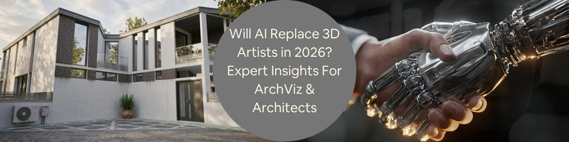 Will AI Replace 3D Artists in 2026? Expert Insights for ArchViz & Architects
